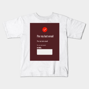 Per my last email, ideal gift, Kids T-Shirt